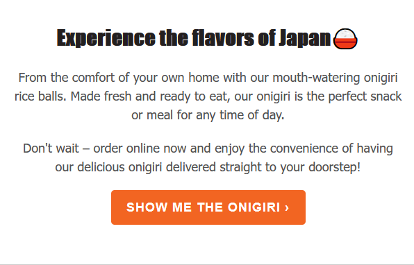 Email CTA button reading Show Me the Onigiri for online ordering